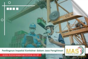 Pentingnya Inspeksi Kontainer dalam Jasa Pengiriman